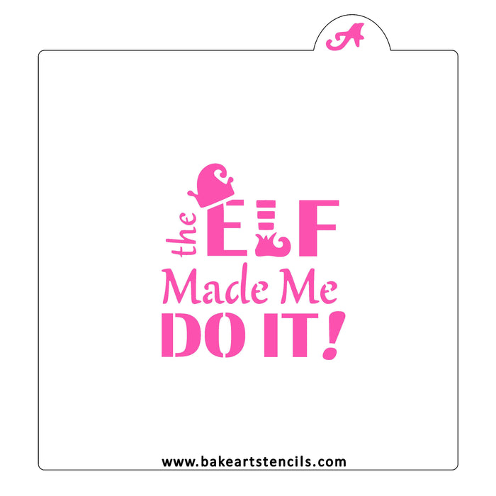 The Elf Made Me Do It Cookie Stencil bakeartstencil