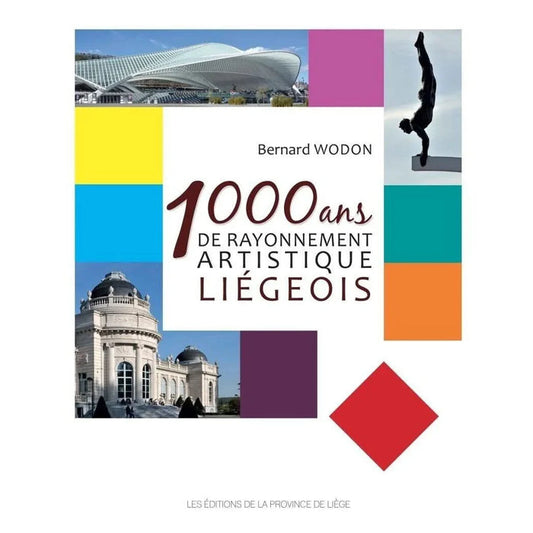1000 ans de rayonnement artistique liegeois-Beau Livre relie