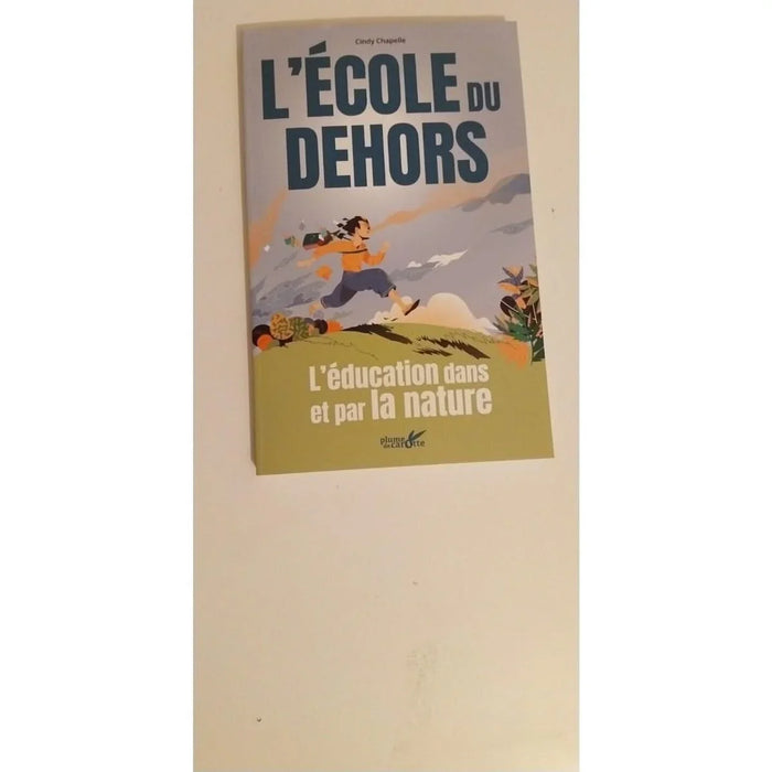 L'école du dehors - L'éducation dans et par la nature - livre - cindy chapelle