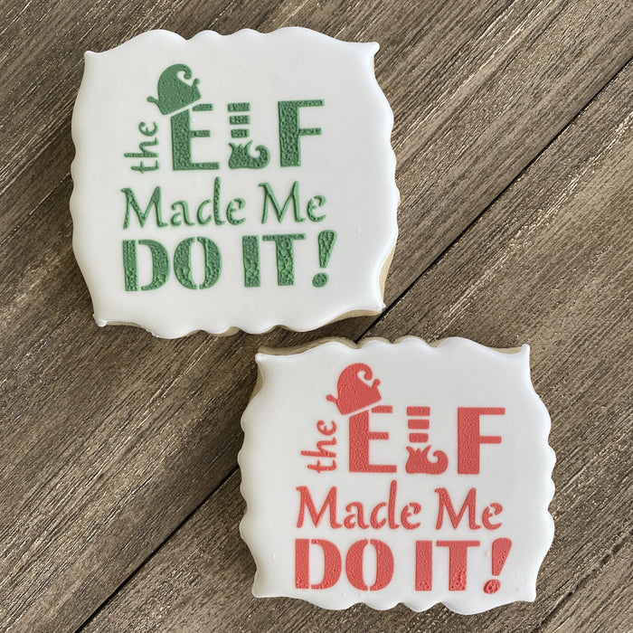 The Elf Made Me Do It Cookie Stencil bakeartstencil